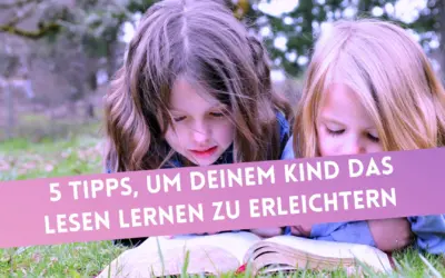 Lesen lernen: 5 Tipps, um deinem Kind das Lesen zu erleichtern