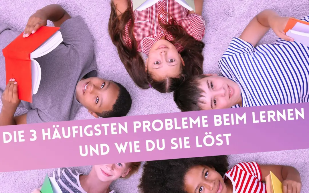 Die 3 häufigsten Probleme beim Lernen und wie du sie löst