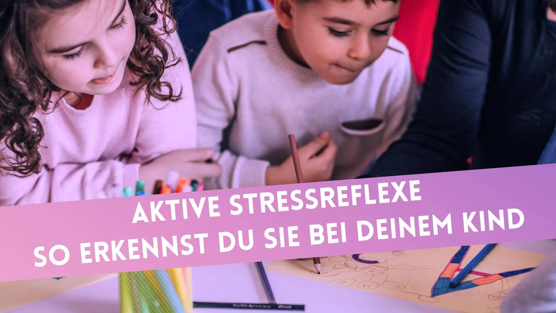 Aktive Stressreflexe: so erkennst du sie bei deinem Kind