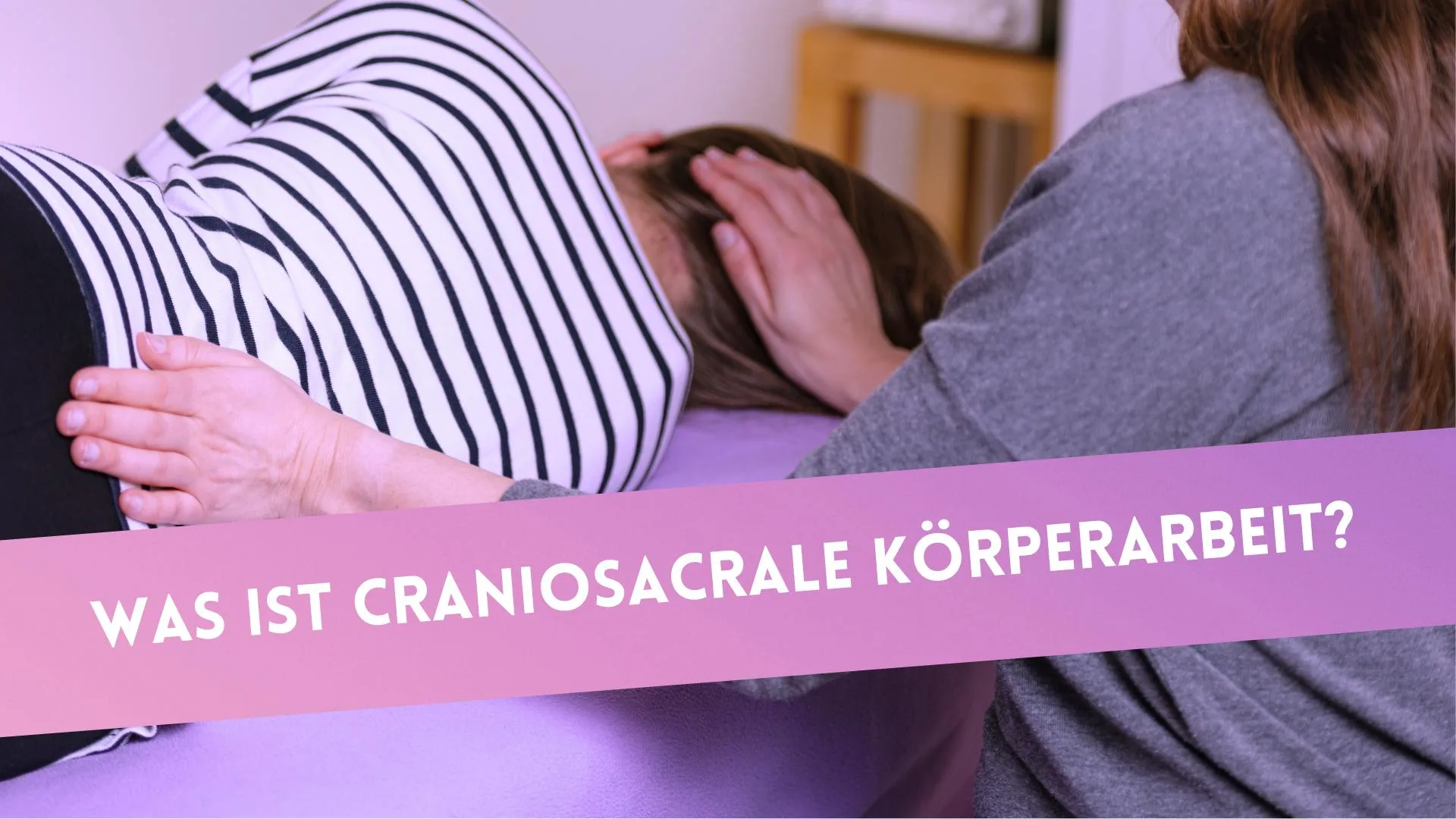 Was ist Craniosacrale Körperarbeit?